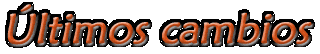 �ltimos cambios